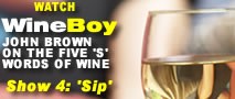 WineBoy Episode 4: At last, it’s time to sip…